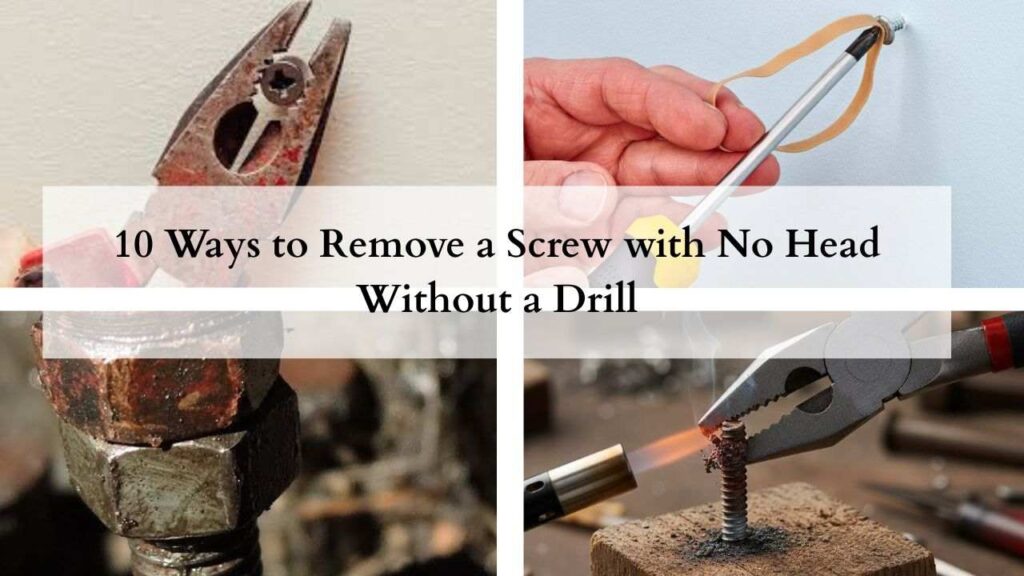 10 Ways to Remove a Screw with No Head Without a Drill