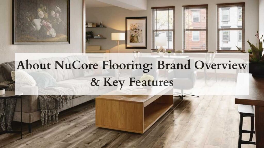 About NuCore Flooring Brand Overview & Key Features