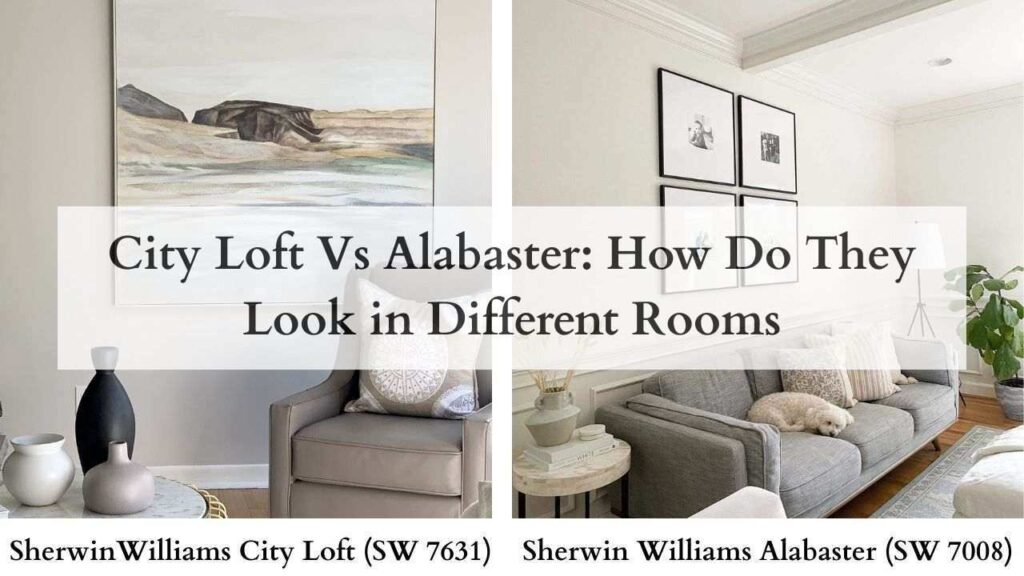 City Loft Vs Alabaster How Do They Look in Different Rooms