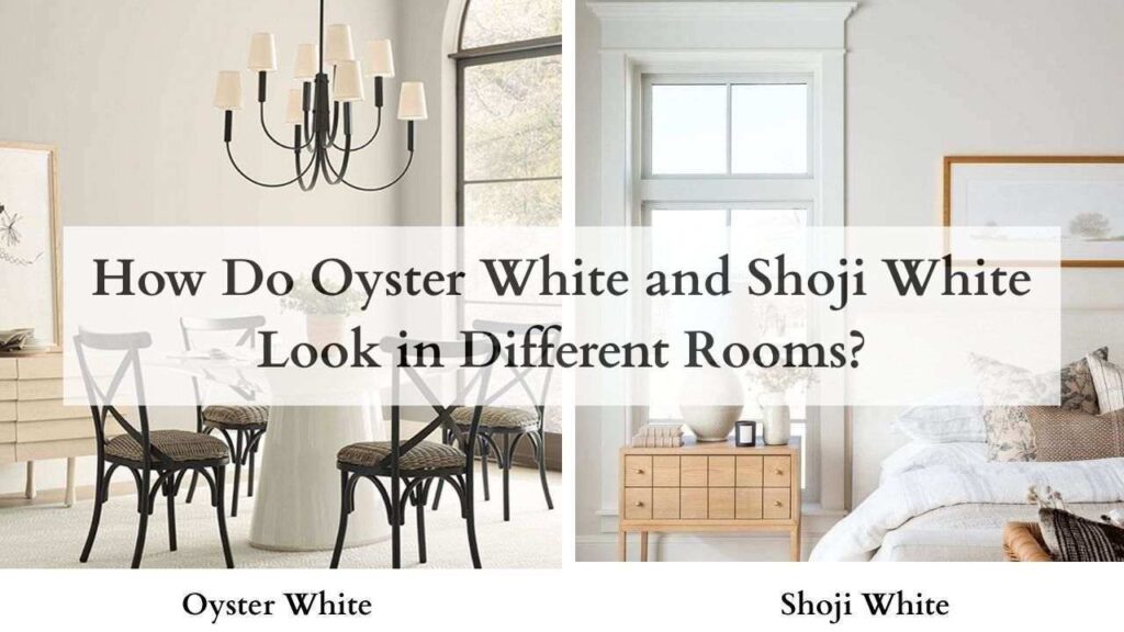 How Do Oyster White and Shoji White Look in Different Rooms