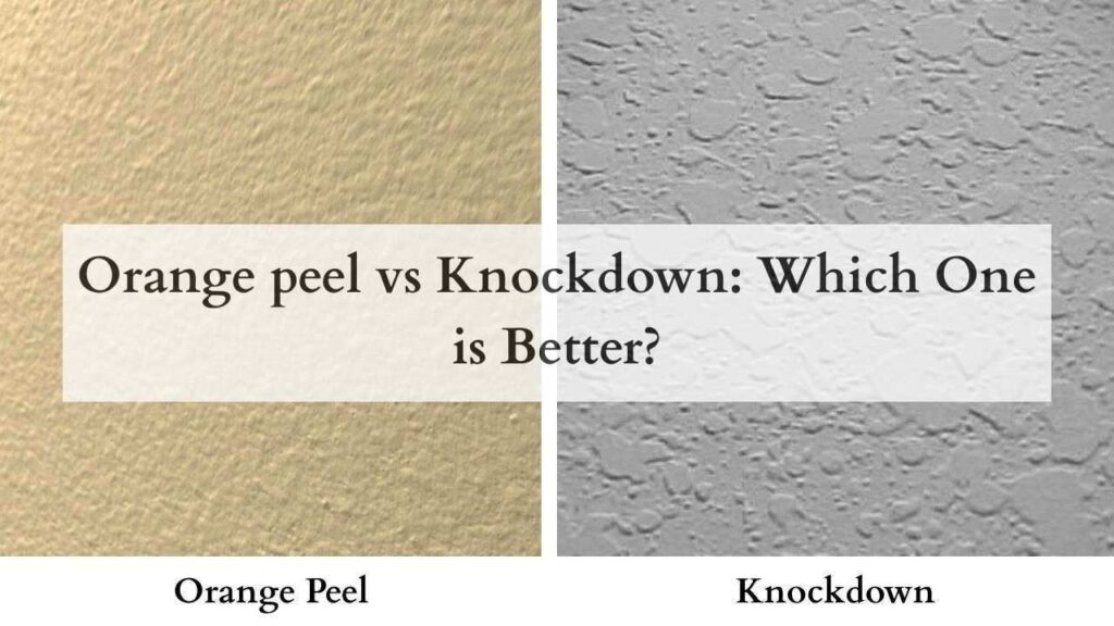 Orange peel vs Knockdown Which One is Better?