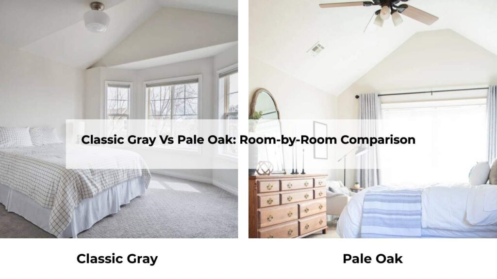 Classic Gray Vs Pale Oak: Room-by-Room Comparison