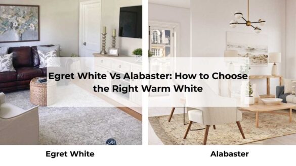 Egret White Vs Alabaster: How to Choose the Right Warm White