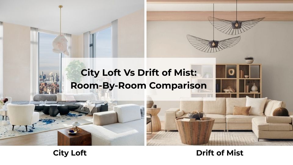 City Loft Vs Drift of Mist: Room-By-Room Comparison