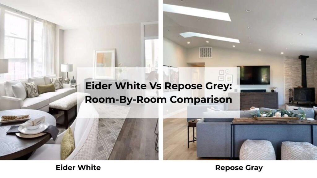 Eider White Vs Repose Grey: Room-By-Room Comparison