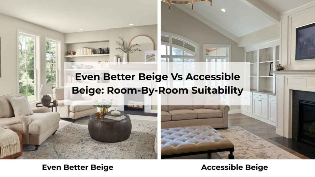 Even Better Beige Vs Accessible Beige: Room-By-Room Suitability