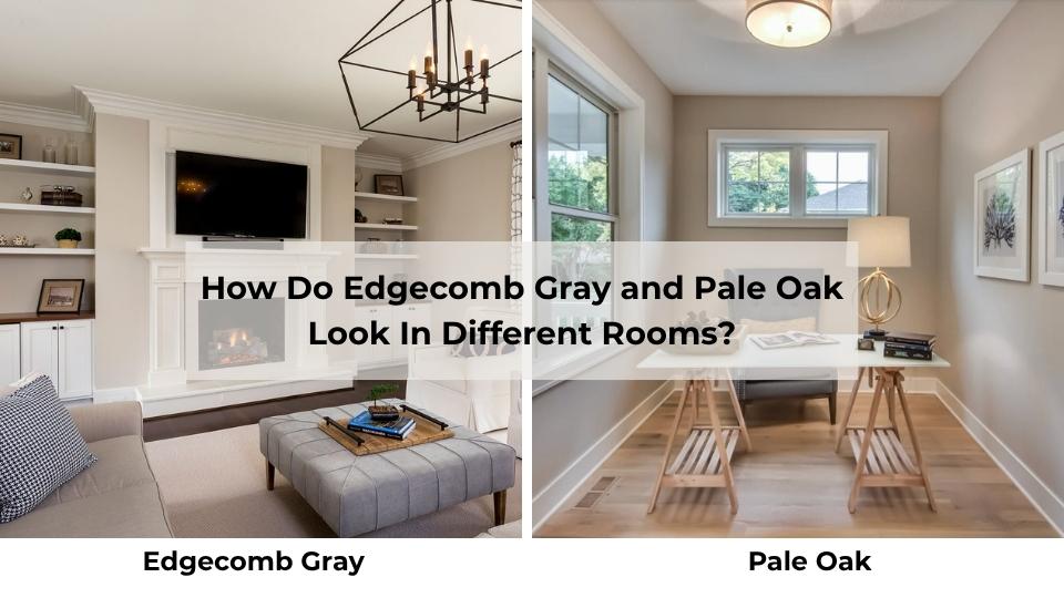 How Do Edgecomb Gray and Pale Oak Look In Different Rooms