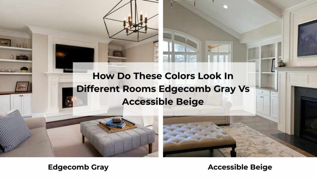 How Do These Colors Look In Different Rooms Edgecomb Gray Vs Accessible Beige