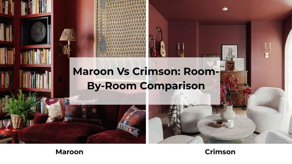Maroon Vs Crimson: Room-By-Room Comparison