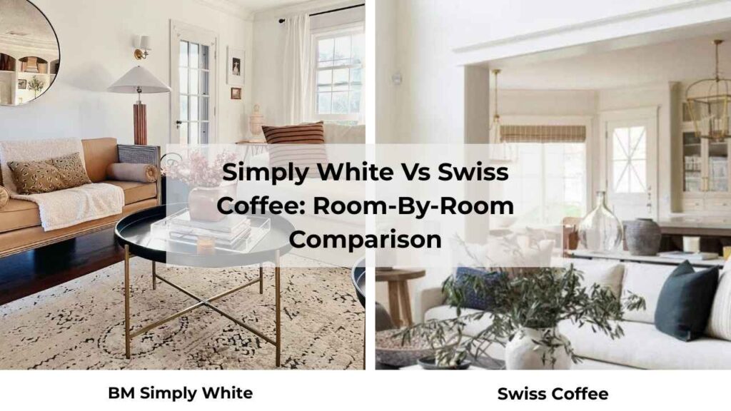 Simply White Vs Swiss Coffee: Room-By-Room Comparison